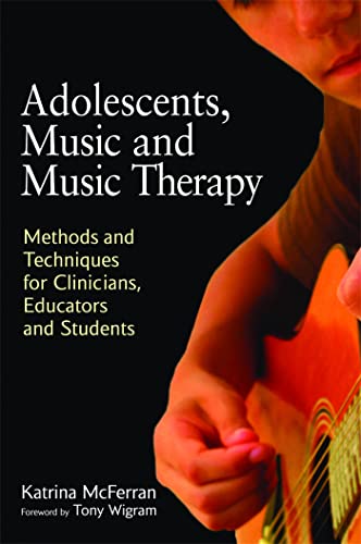 Adolescents, Music and Music Therapy: Methods and Techniques for Clincians, Educators and Students: Methods and Techniques for Clinicians, Educators and Students von Jessica Kingsley Publishers